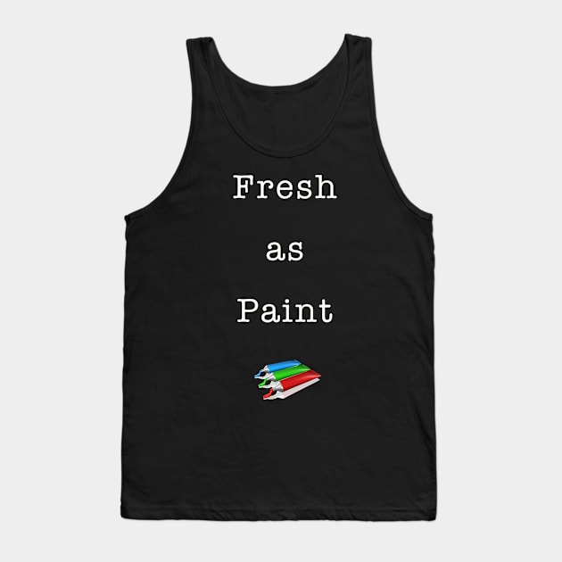 Fresh as Paint Tank Top by Quirky Design Collective